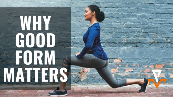 WHY GOOD FORM MATTERS
