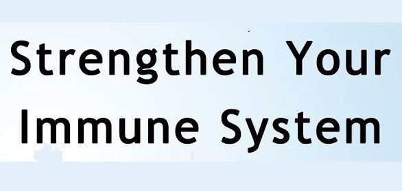 Strengthening your Immune system